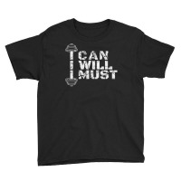 I Can. I Will. I Must. Success Motivational Workout Youth Tee | Artistshot