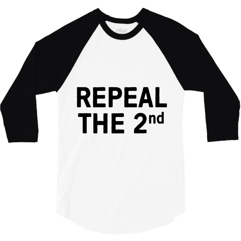 Repeal The 2nd Amendment Gun Reform Now 3/4 Sleeve Shirt | Artistshot