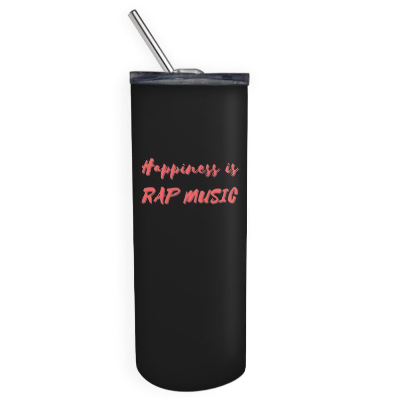 Happiness Is Rap Music Skinny Tumbler | Artistshot