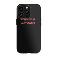 Happiness Is Rap Music Iphone 13 Pro Case | Artistshot