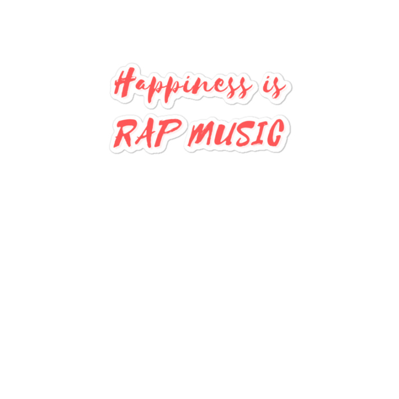 Happiness Is Rap Music Sticker | Artistshot