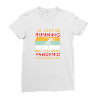 I'll Just Be Running Until This Whole Pandemic Thing Below Over1 Ladies Fitted T-shirt | Artistshot