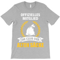 Alter Sack Birthday Grandpa Rentner Club Der Old Sacks T-shirt | Artistshot