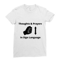 Thoughts And Prayers In Sign Language Funny Humor Ladies Fitted T-shirt | Artistshot