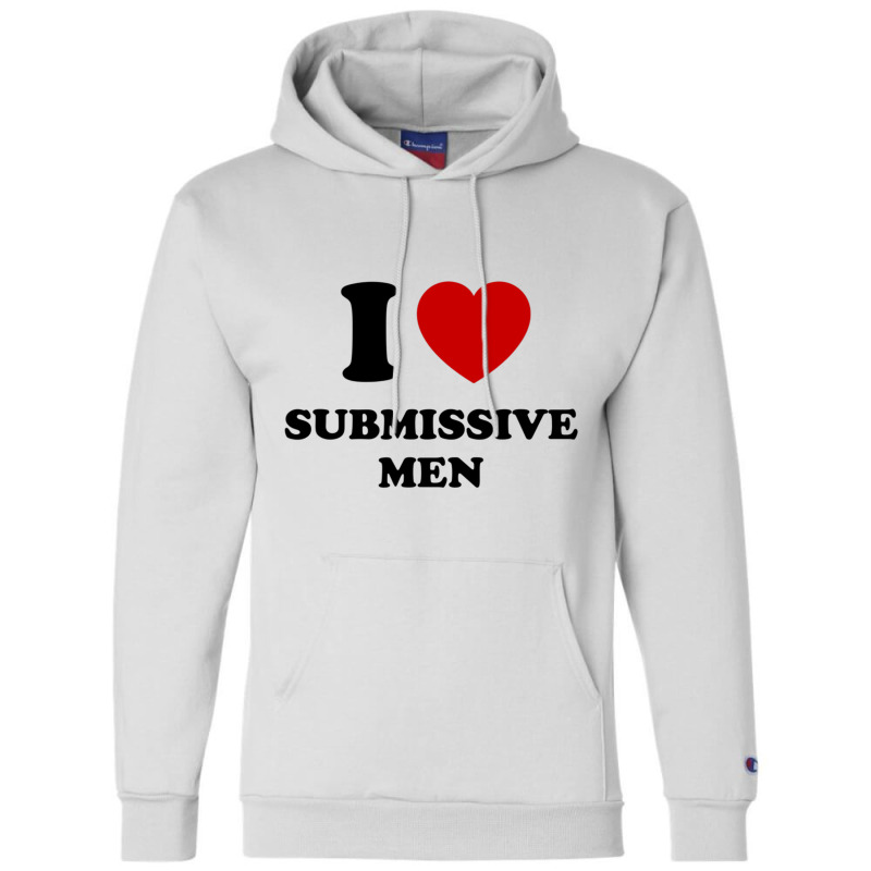 I Love Submissive Men Champion Hoodie by cm-arts | Artistshot