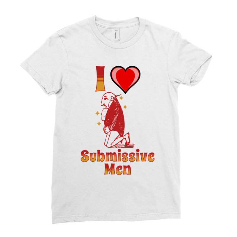 I Love Submissive Men Ladies Fitted T-Shirt by cm-arts | Artistshot