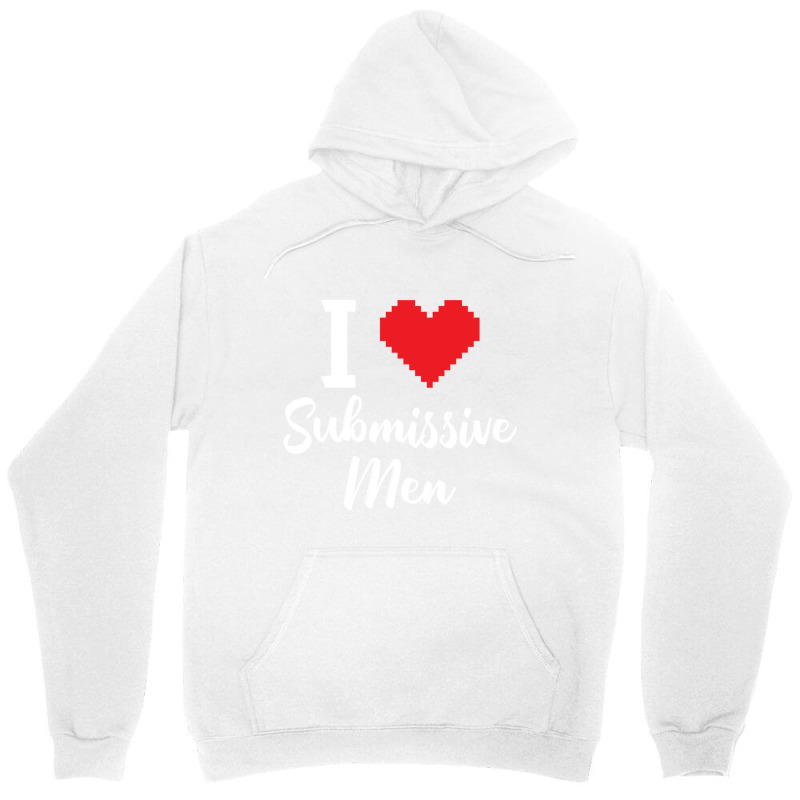 I Love Submissive Men Unisex Hoodie by cm-arts | Artistshot