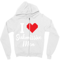 I Love Submissive Men Zipper Hoodie | Artistshot