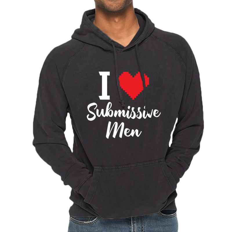 I Love Submissive Men Vintage Hoodie by cm-arts | Artistshot