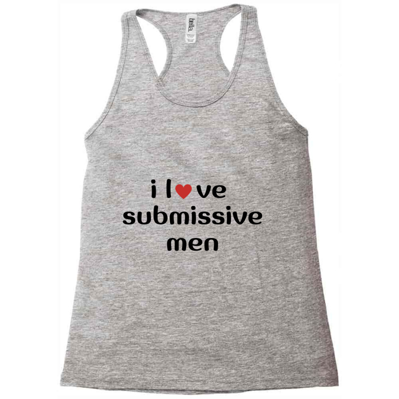 I Love Submissive Men             (3) Racerback Tank by cm-arts | Artistshot