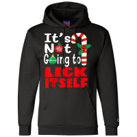 It's Not Going To Lick Itself Christmas Candy For Men Women Champion Hoodie | Artistshot