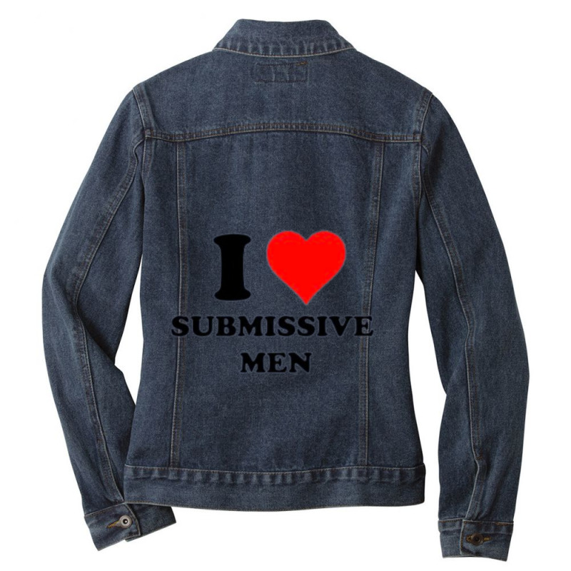 I Love Submissive Men             (4) Ladies Denim Jacket by cm-arts | Artistshot