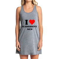 I Love Submissive Men             (4) Tank Dress | Artistshot