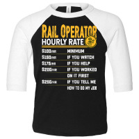 Rail Operator Hourly Rate   Funny Railway Operator Raglan Baseball Tee Toddler 3/4 Sleeve Tee | Artistshot