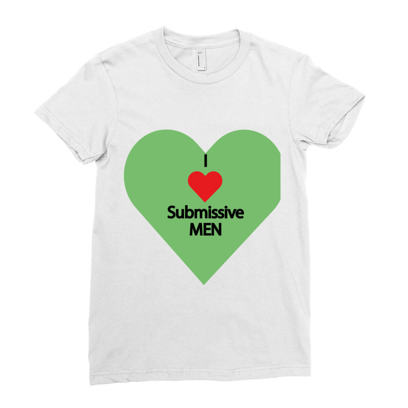 I Love Submissive Men             (7) Ladies Fitted T-Shirt by cm-arts | Artistshot