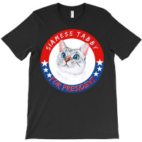 Siamese Tabby Cat T  Shirt Siamese Tabby Cat For President T Shirt Hoo T-shirt | Artistshot