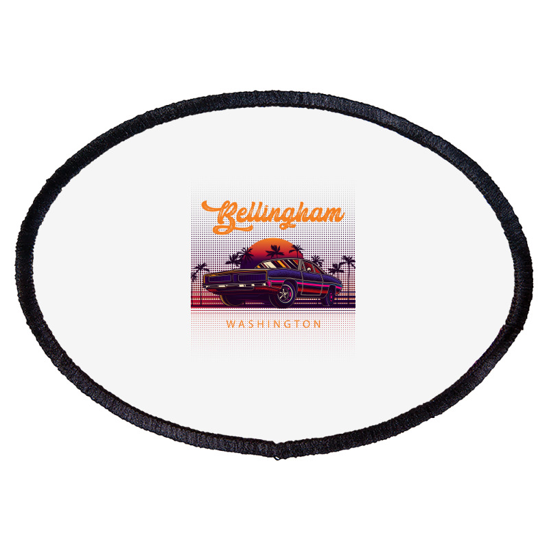 Bellingham Washington Retro Vintage 80s 90s Muscle Cars Retrowave Aest Oval Patch | Artistshot