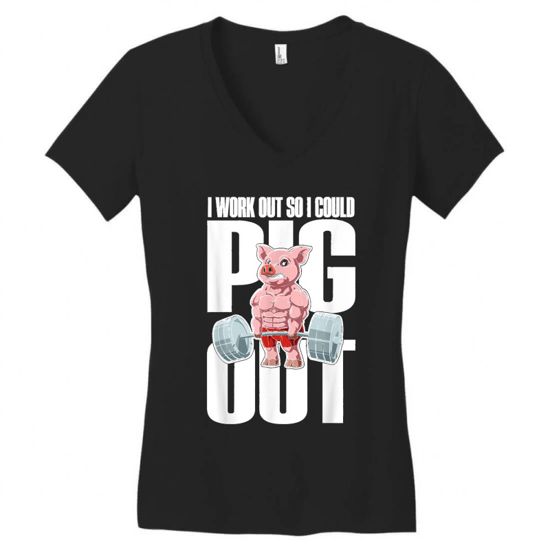 I Work Out So I Could Pig Out For A Animal Lover Pig Lover Women's V-Neck T-Shirt by kevinnichols | Artistshot