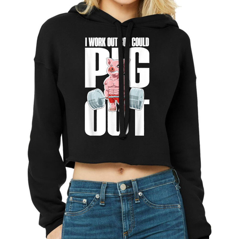 I Work Out So I Could Pig Out For A Animal Lover Pig Lover Cropped Hoodie by kevinnichols | Artistshot