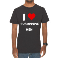 I Love Submissive Men  (6) Vintage T-shirt | Artistshot