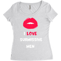 I Love Submissive Men  (10) Women's Triblend Scoop T-shirt | Artistshot