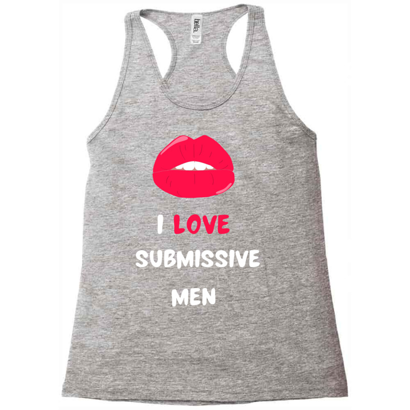 I Love Submissive Men  (10) Racerback Tank by cm-arts | Artistshot