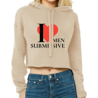 I Love Submissive Men  Woman I Heart Submissive Men  Funny Sensitive M Cropped Hoodie | Artistshot