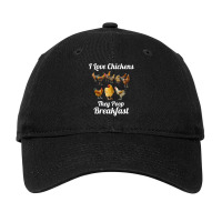 Chicken Cock I Love Chickens They Poop Breakfast Funny Chicken Farmer Adjustable Cap | Artistshot