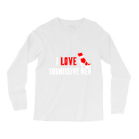 I Love Submissive Men (3) Long Sleeve Shirts | Artistshot