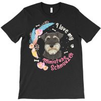 Miniature Schnauzer T  Shirt I Love My Miniature Schnauzer Dog T  Shir T-shirt | Artistshot