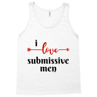 I Love Submissive Men, I Love Submissive, Submissive Men Training, Tank Top | Artistshot