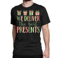 We Deliver The Best Present Labor Delivery Nurse Christmas T Shirt Classic T-shirt | Artistshot