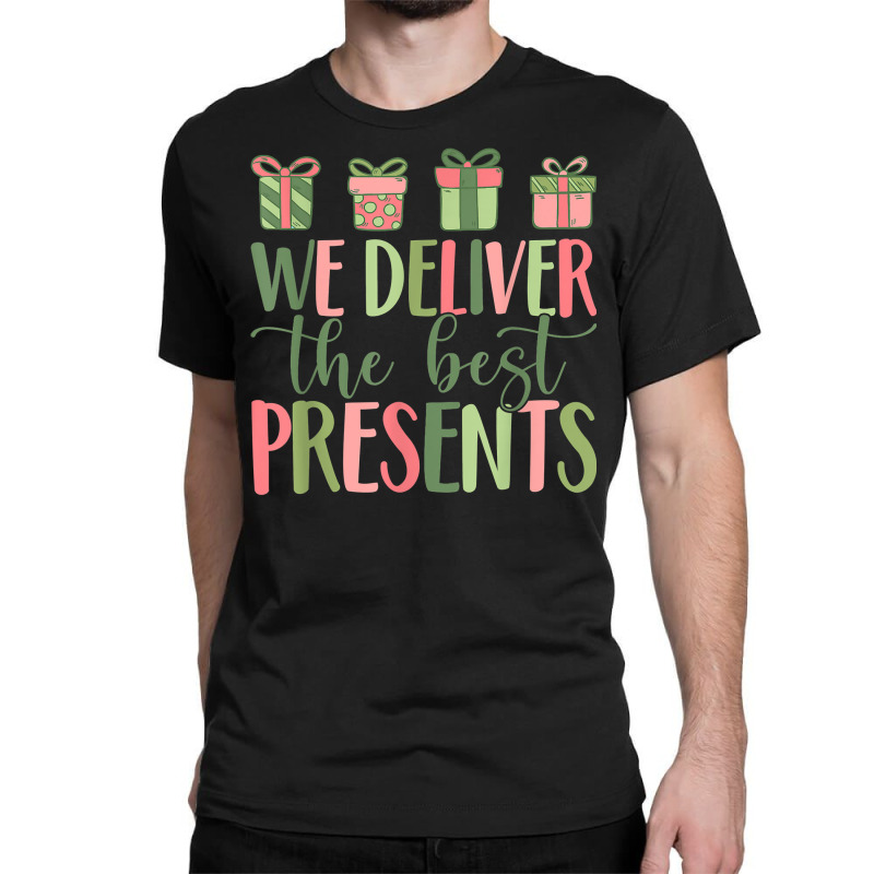 We Deliver The Best Present Labor Delivery Nurse Christmas T Shirt Classic T-shirt by cm-arts | Artistshot