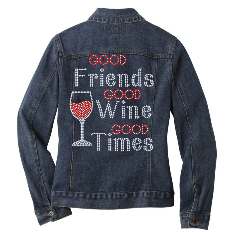 Womens Good Friends Good Wine Good Times Bling Rhinestone V Neck T Shi Ladies Denim Jacket by cm-arts | Artistshot