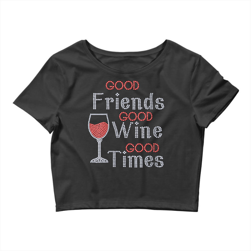 Womens Good Friends Good Wine Good Times Bling Rhinestone V Neck T Shi Crop Top by cm-arts | Artistshot