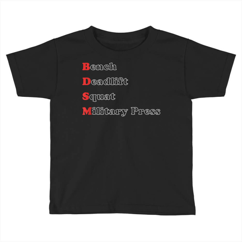 I'm Into B.dsm Bench Squat Deadlift Military Press T Shirt Toddler T-shirt by cm-arts | Artistshot