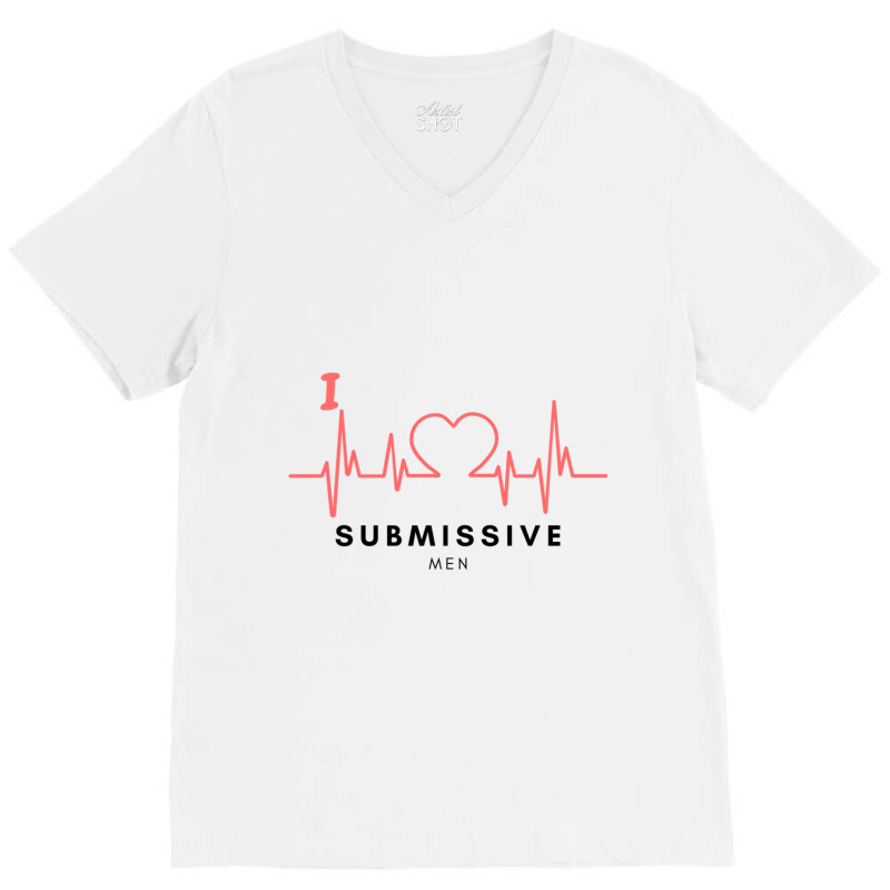 I Love Submissive Men, I Love Submissive, Submissive Men Training, V-Neck Tee by cm-arts | Artistshot