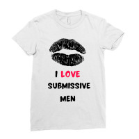 I Love Submissive Men Ladies Fitted T-shirt | Artistshot