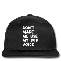 Dont Make Me Use My Sub Voice Printed Hat | Artistshot