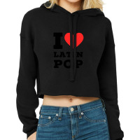 I Love Latin Pop Cropped Hoodie | Artistshot