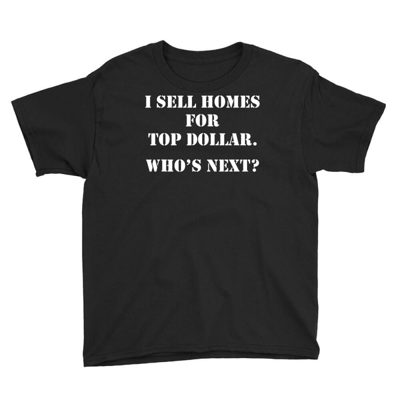 I Sell Homes For Top Dollar- Real Estate Agents Youth Tee by Min03 | Artistshot