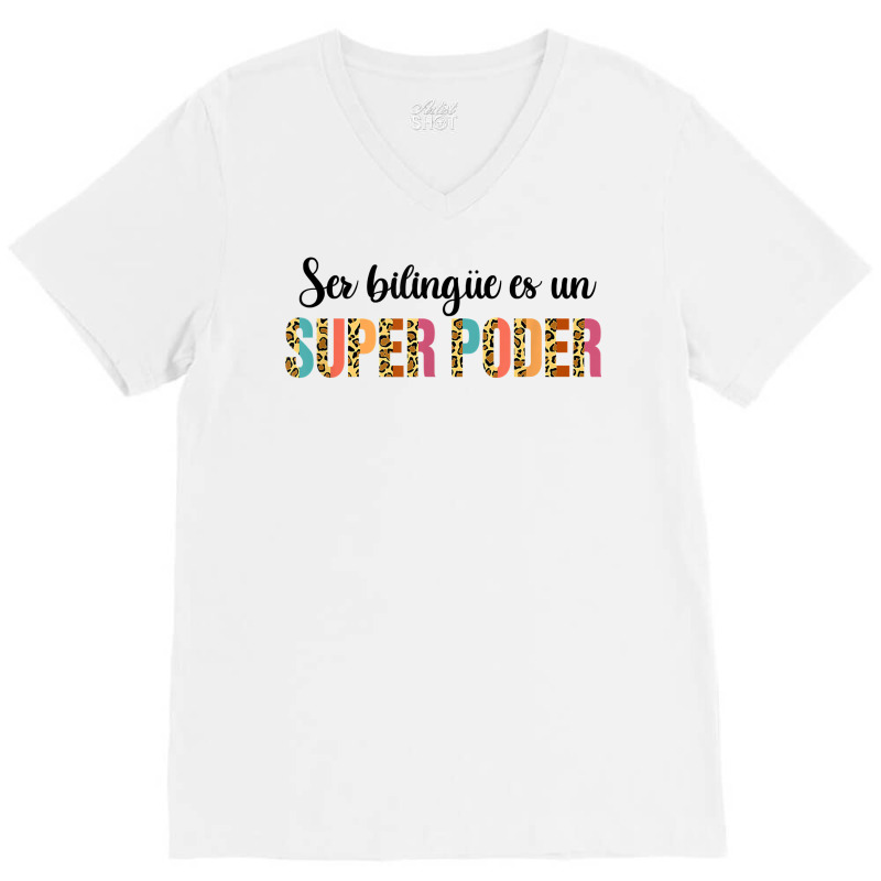 Ser Bilingue Es Un Super Poder Spanish Teacher Bilingual T Shirt V-Neck Tee by cm-arts | Artistshot