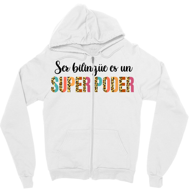 Ser Bilingue Es Un Super Poder Spanish Teacher Bilingual T Shirt Zipper Hoodie by cm-arts | Artistshot