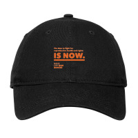 The Time Is Now Adjustable Cap | Artistshot