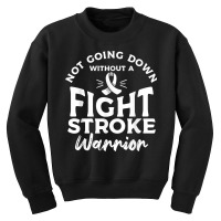 Not Going Down Without A Fight Stroke Warrior Awareness T Shirt Youth Sweatshirt | Artistshot