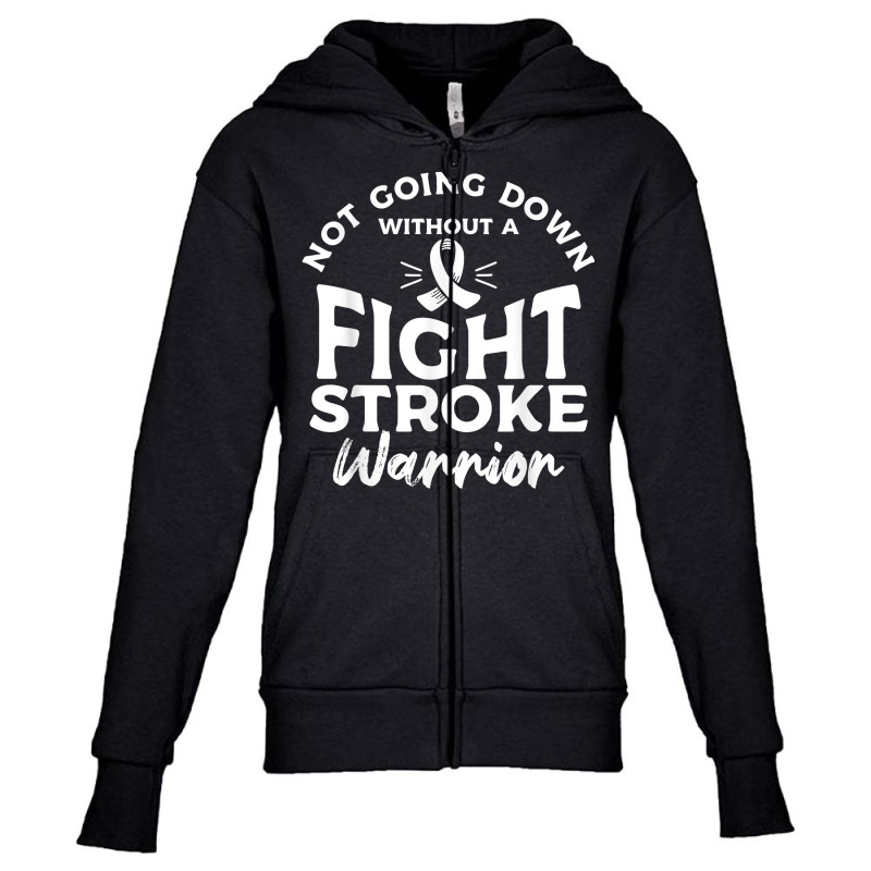 Not Going Down Without A Fight Stroke Warrior Awareness T Shirt Youth Zipper Hoodie by cm-arts | Artistshot