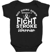 Not Going Down Without A Fight Stroke Warrior Awareness T Shirt Baby Bodysuit | Artistshot