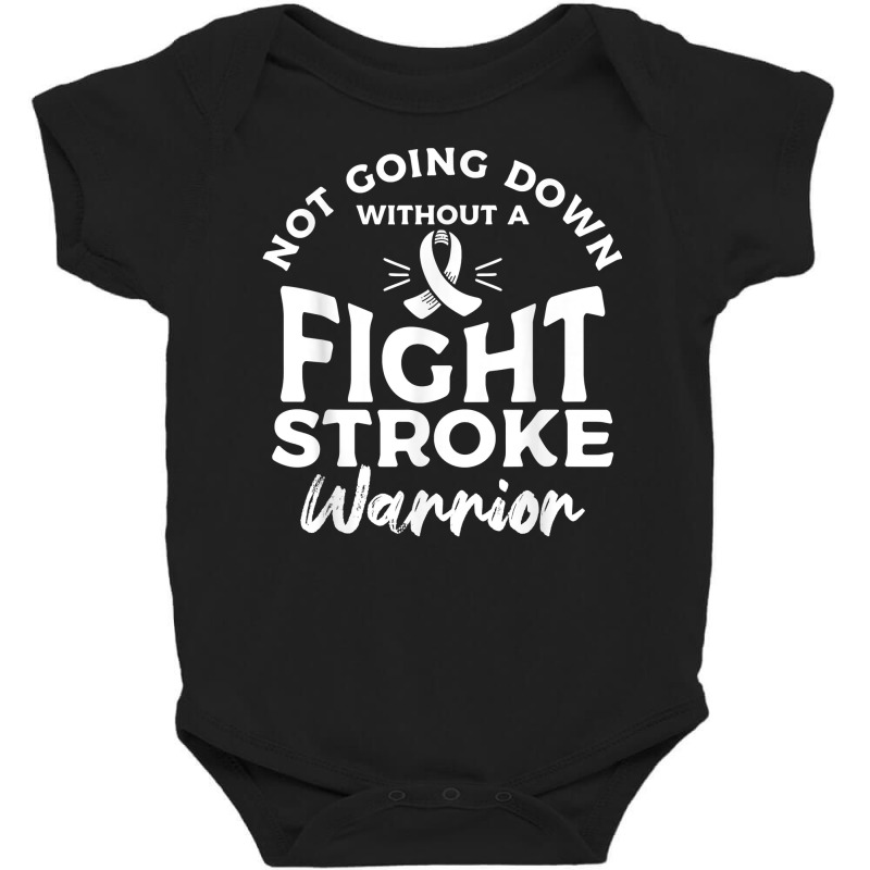 Not Going Down Without A Fight Stroke Warrior Awareness T Shirt Baby Bodysuit by cm-arts | Artistshot