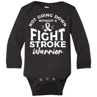 Not Going Down Without A Fight Stroke Warrior Awareness T Shirt Long Sleeve Baby Bodysuit | Artistshot