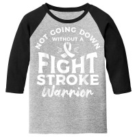 Not Going Down Without A Fight Stroke Warrior Awareness T Shirt Youth 3/4 Sleeve | Artistshot